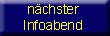 n&auml;chster Infoabend